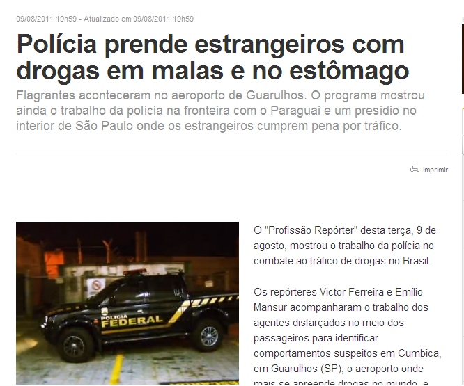 O “Profissão Repórter” mostrou o trabalho da polícia no combate ao tráfico de drogas no Brasil
